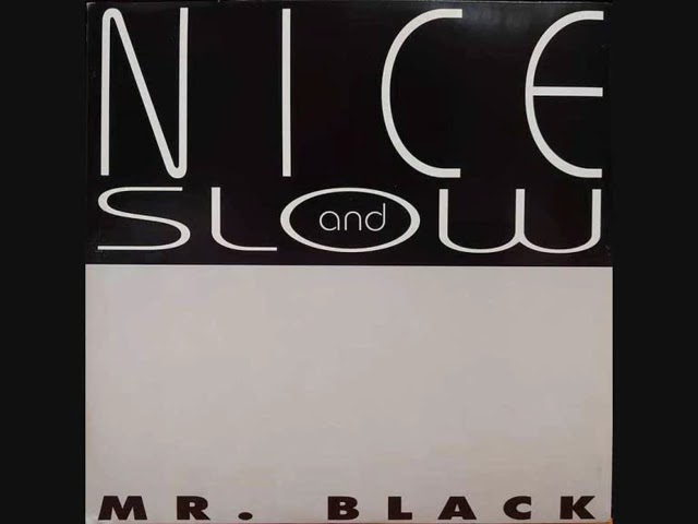 Mr. Black - Nice And Slow