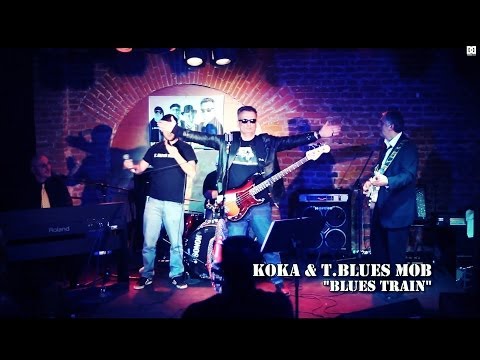 Koka \u0026 T.Blues Mob - Blues Train (Live)