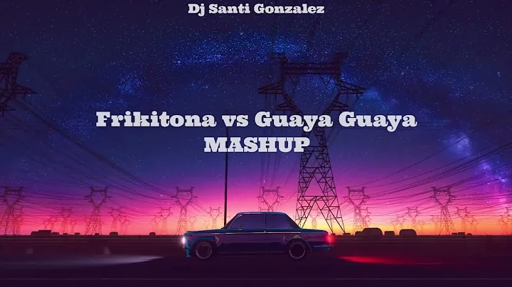 Frikitona vs Guaya Guaya Mashup Remix   Dj Santiago Gonzalez