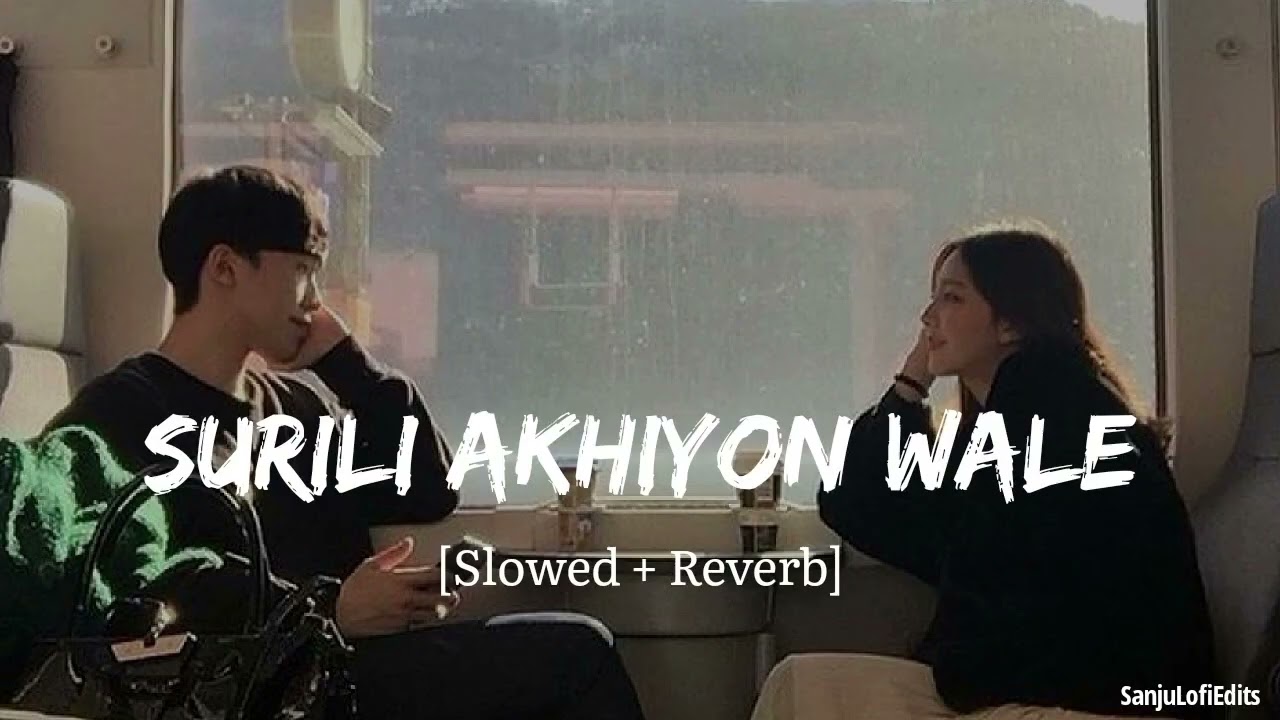 ✨ Surili Akhiyon Wale — Slowed + Reverb | Deep Romantic Lo-fi Vibes 🎧🌙 Viral Lofi Song 2026 