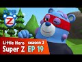 [Super Z 2] Little Hero Super Z New Season l episode 19 l Super Daddy