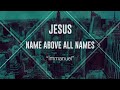 Jesus, Name Above All Names: Immanuel