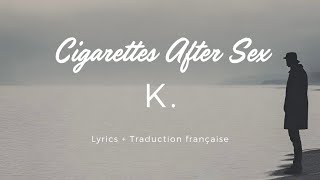 Cigarettes After Sex - K. (Lyrics + Traduction française)