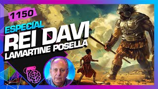 REI DAVI: LAMARTINE POSELLA   Inteligência Ltda. Podcast #1150