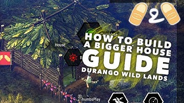 Durango Wild Lands How to Build a Bigger House on Domain Guide Gameplay