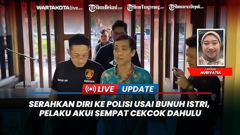 Serahkan Diri ke Polisi Usai Bunuh Istri, Pelaku Akui Sempat Cekcok Dahulu
