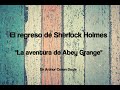 12. La aventura de Abey Grange - Sir Arthur C.D. ("El regreso de Sherlock Holmes")