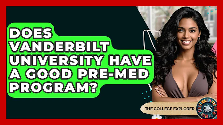 Does Vanderbilt University Have A Good Pre-Med Program? - The College Explorer
