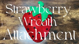 Strawberry Wreath Attachment | Tutorial | Make Your Own | Wreath | Attachment | Summer | Maker | DIY