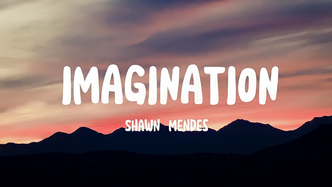 Imagination - Shawn Mendes (Lyrics) - YouTube