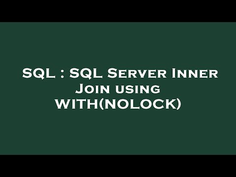 SQL : SQL Server Inner Join using WITH(NOLOCK)