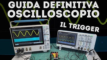 Oscilloscopio LA GUIDA DEFINITIVA e SEMPLICE #3 IL TRIGGER Spiegato con Esempi - Elettronica