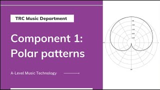 A-Level Music Technology Edexcel: Component 1 Polar patterns