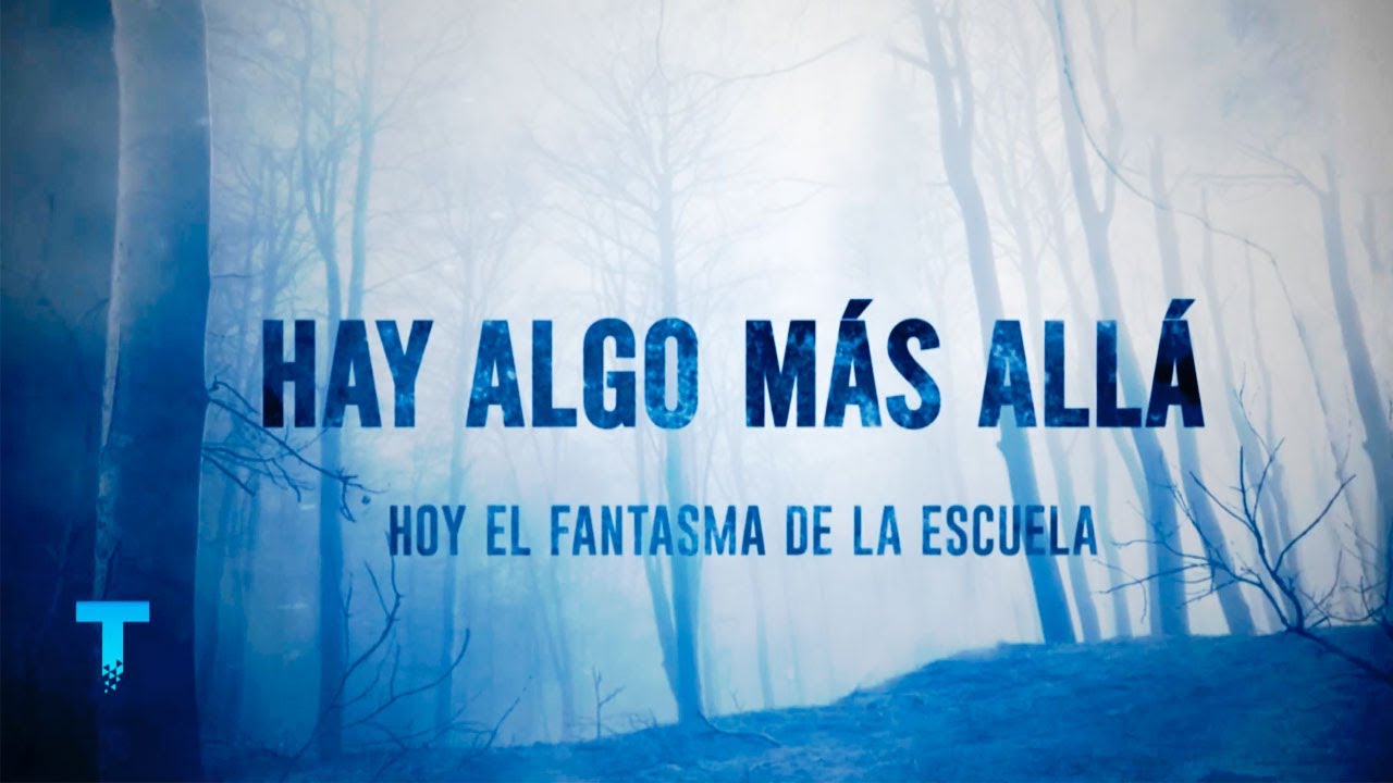 HAY ALGO MÁS ALLÁ: El fantasma de la escuela - YouTube