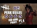 END GAME PIGGY! PT. 4 | Dead By Daylight THE PIG PERK BUILDS