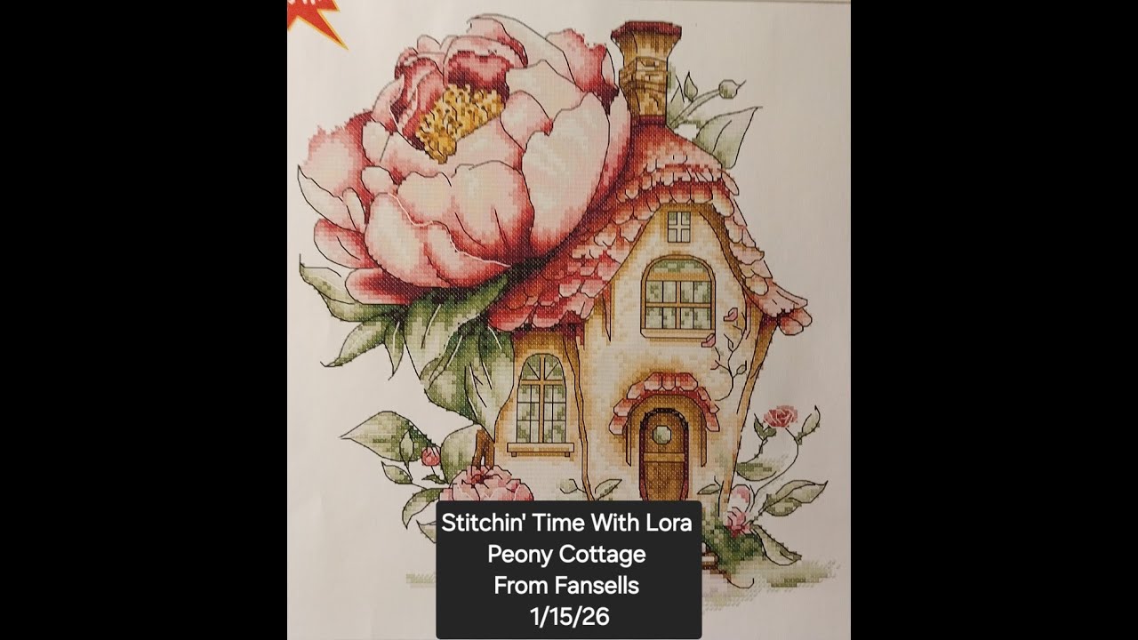 Stitchin' Time With Lora Peony Cottage From Fansells 1/15/26