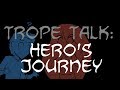 Trope Talk: The Hero's Journey