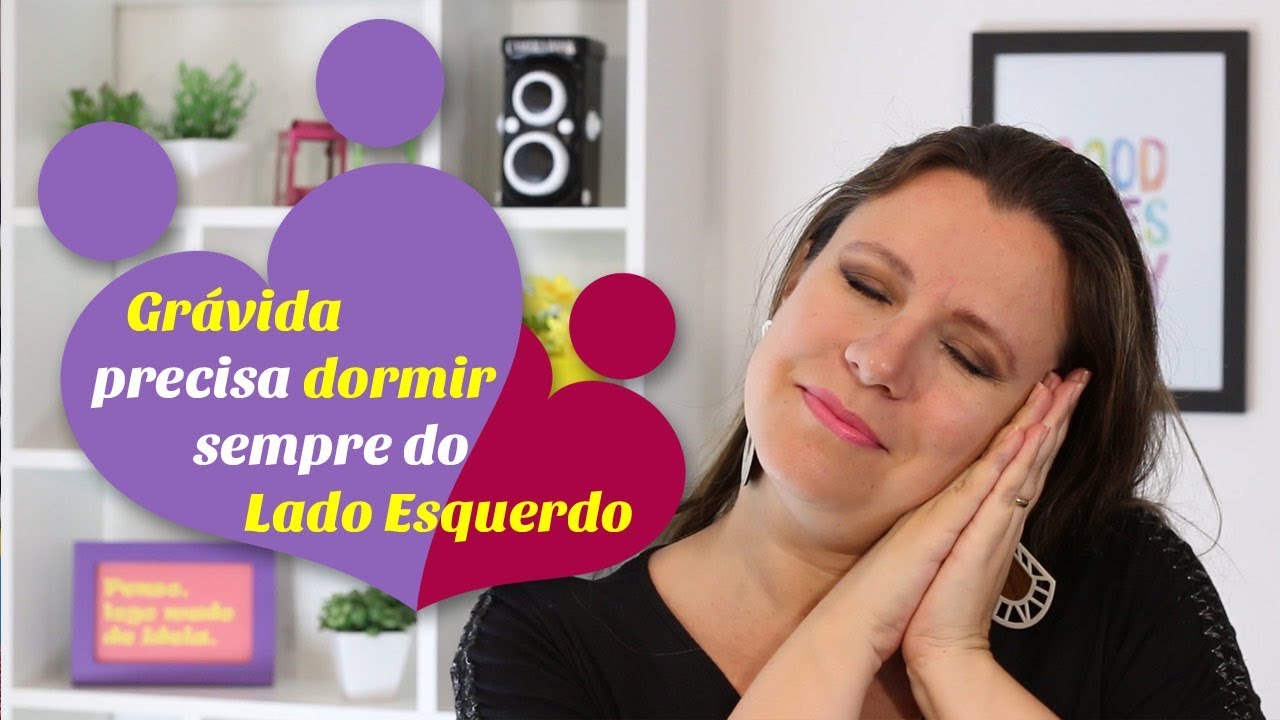 Gravida Precisa Dormir Do Lado Esquerdo Sempre Youtube