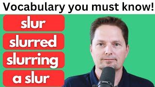 Improve your vocabulary / slur, slurred, slurring, a slur / Learn Common American Vocabulary