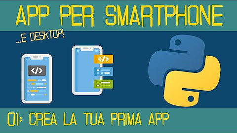 COME CREARE APP PER SMARTPHONE ANDROID E iOS CON PYTHON E KIVY ...