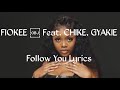 Fiokee ft Chike & Gyakie_Follow you lyrics video