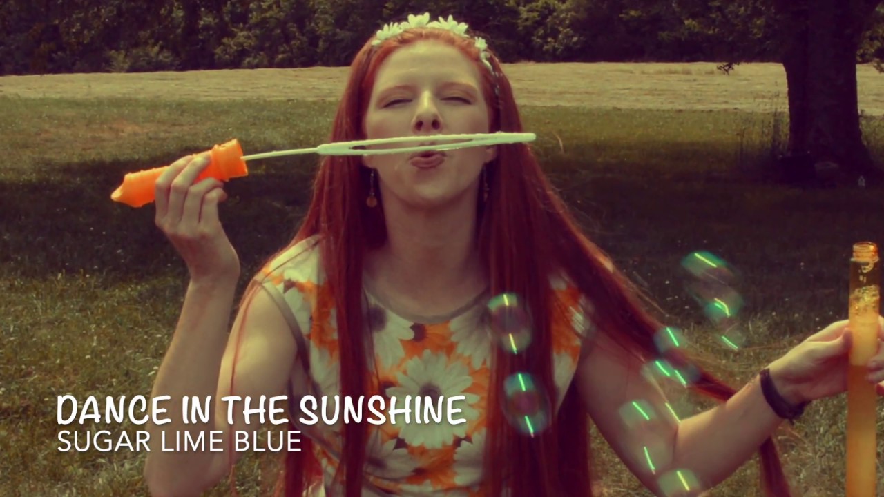Dance in the Sunshine Sugar Lime Blue Music Video (Official!!!) YouTube