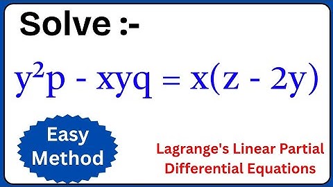 Solve : y²p - xyq = x(z - 2y)/y²p - xyq = x(z - 2y)/Lagrange