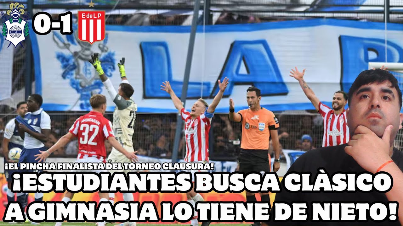 TORNEO CLAUSURA| REACCIÒN GIMNASIA LP 0-1 ESTUDIANTES LP|EL PINCHA FINALISTA|LE GANA CON LA CAMISETA