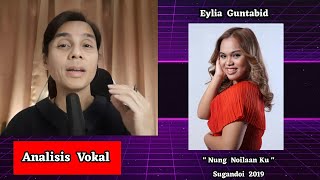 [ Analisis Vokal ]  EYLIA GUNTABID  -  ' Nung Noilaan Ku ' - SUGANDOI 2019 !