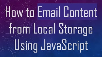 How to Email Content from Local Storage Using JavaScript