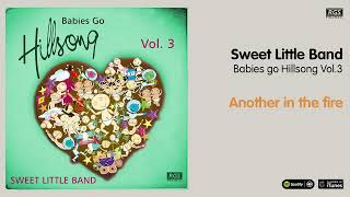 Sweet Little Band. Babies Go Hillsong Vol 3. Another in the fire