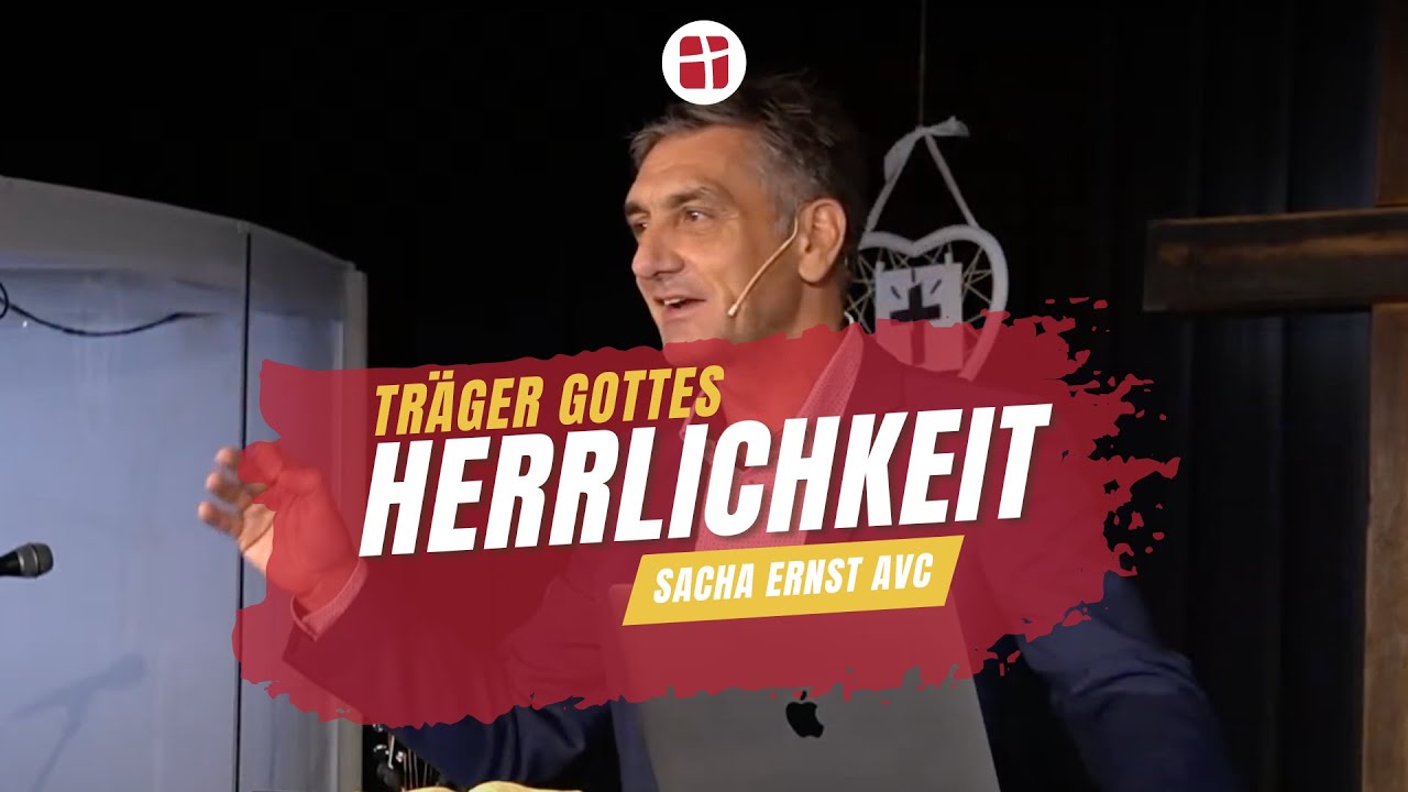 Ernst Sascha Großdubrau "Träger Gottes Herrlichkeit" von Sacha Ernst AVC Schweiz vom 02.10.22