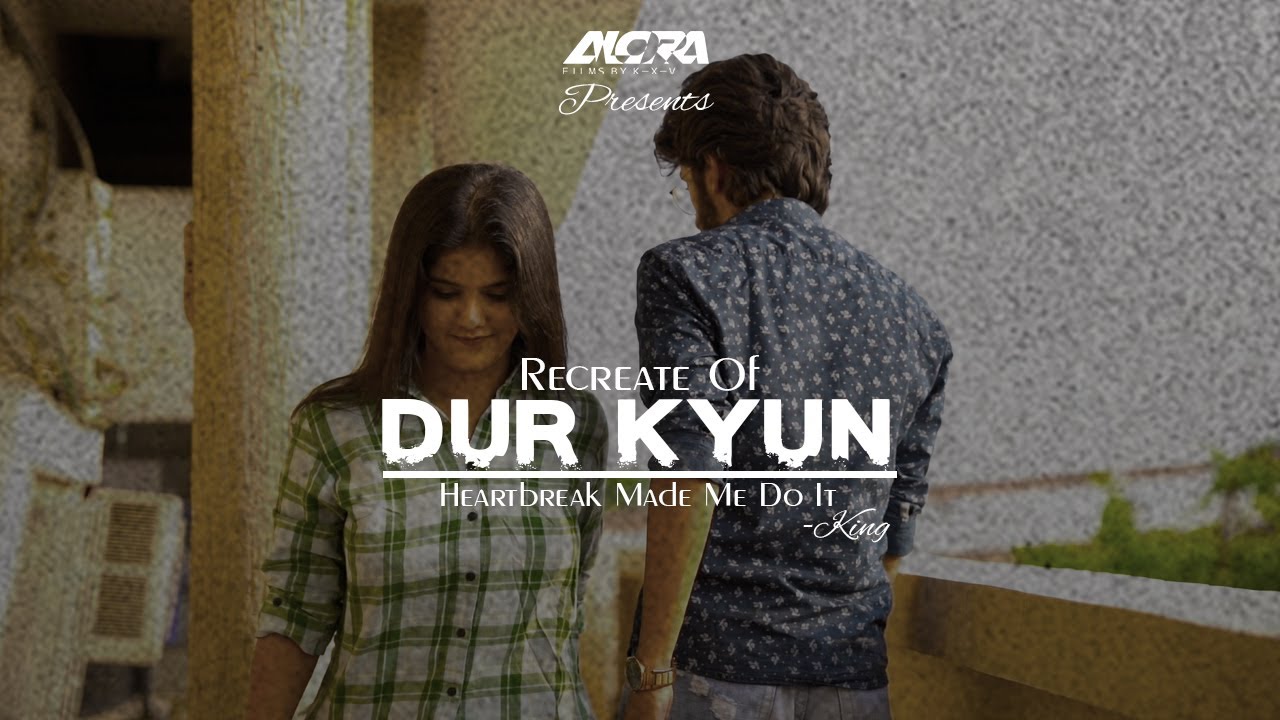 Dur Kyun   King  Unofficial Video Album   Heartbreak  Alora Films by KXV  Urvi  Rashik  Karan