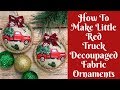 Christmas Crafts: How To Make Decoupaged Fabric Christmas Ornaments