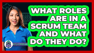 What Roles Are In A Scrum Team And What Do They Do? - Next LVL Programming