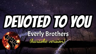 DEVOTED TO YOU - EVERLY BROTHERS (karaoke version)