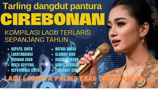 Bestselling Tarling Dangdut Pantura Cirebonan Song Compilation Popular And Easylistening Hits 