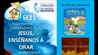 5E21  JESÚS, ENSÉÑANOS A ORAR (Unidad 5 tema 3)
