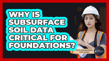 Why Is Subsurface Soil Data Critical For Foundations?