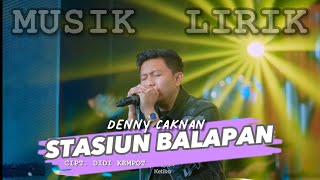 STASIUN BALAPAN - DENNY CAKNAN _ DC MUSIC || LIRIK LAGU