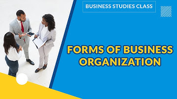 FORMS OF BUSINESS ORGANIZATION | BUSINESS STUDIES