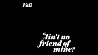 Vali - Aint No Friend of Mine  [Rick Cross Remix]