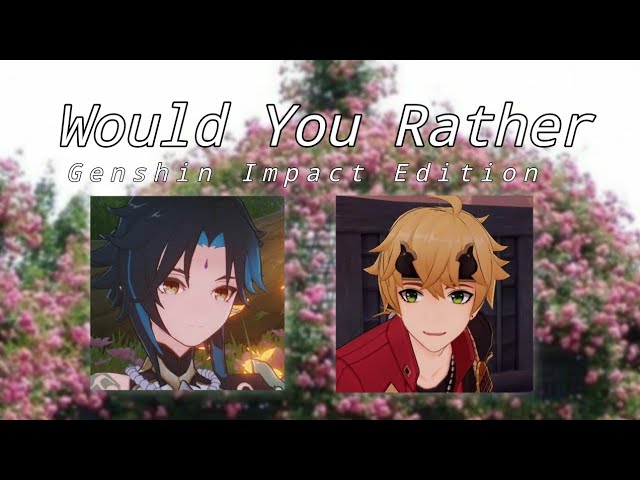 Would you rather, pt. 1 Genshin Impact