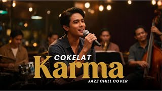 Karma - Cokelat  | Jazz Cover Lebih Enak Di dengarkan