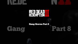 Gang Graves Part 8 #rdr2 #reddeadredemption2 #reddeadredemption