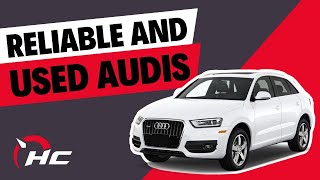 Reliable and Used Audis to buy in 2023