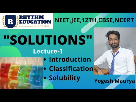 Solutions (Lecture-1) | Classification, Solubility & Its Affecting Factors | Rhythm Education