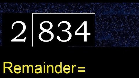 Deel 834 door 2, rest. Delen met 1-cijferige delers. Hoe te doen.