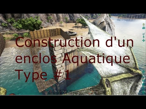 Ark Survival Evolved [Qc/FR] - Tutoriel #1 - Construire Un Enclos Aquatique Type #1