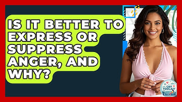 Is It Better To Express Or Suppress Anger, And Why? - CBT Toolkit